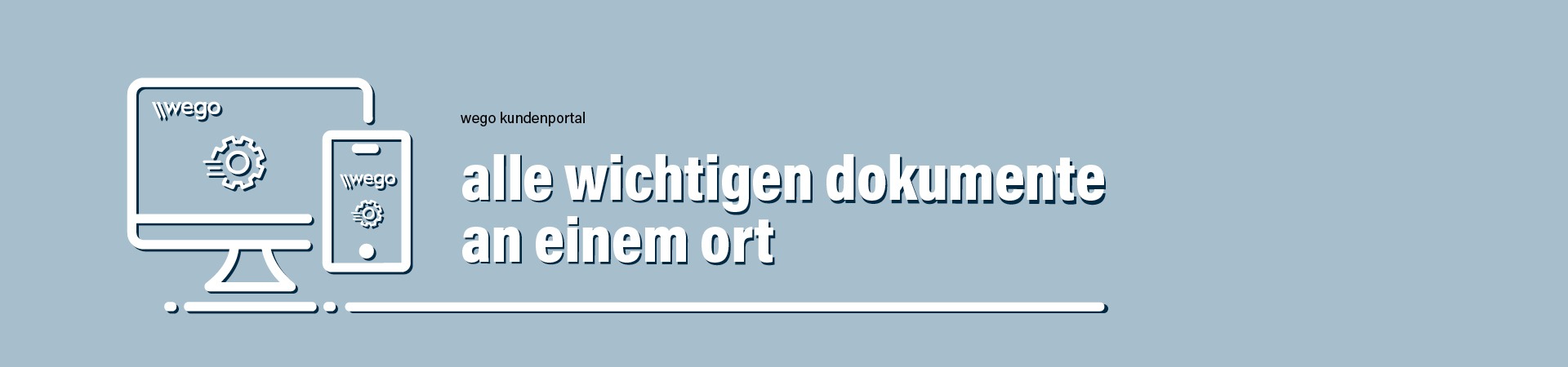 alle wichtigen Dokumente an einem Ort - wego Kundenportal